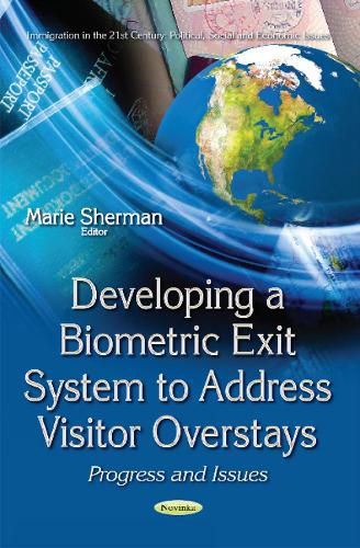 Cover image for Developing a Biometric Exit System to Address Visitor Overstays: Progress & Issues