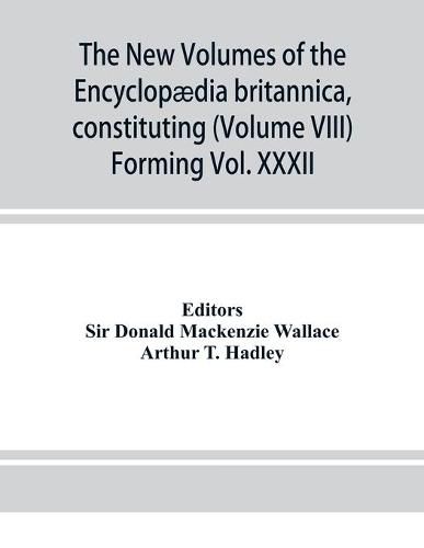 Cover image for The new volumes of the Encyclopaedia britannica, constituting, in combination with the existing volumes of the ninth edition, the tenth edition of that work, and also supplying a new, distinctive, and independent library of reference dealing with recent events