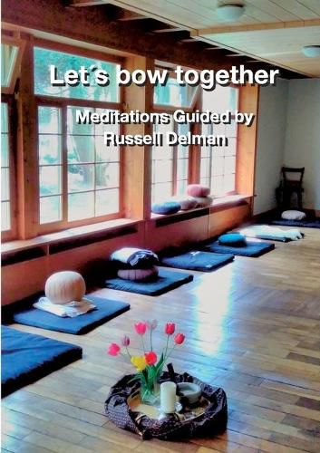 Cover image for Lets bow together: Meditations Guided by Russell Delman