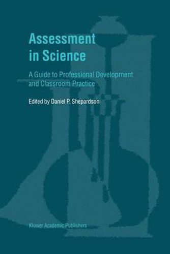 Cover image for Assessment in Science: A Guide to Professional Development and Classroom Practice
