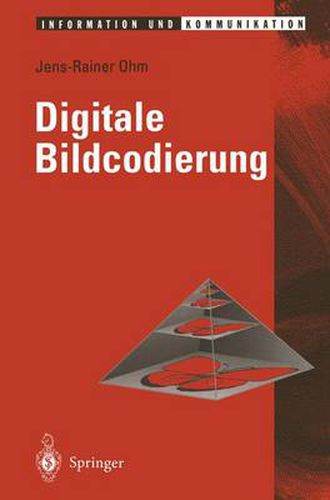 Cover image for Digitale Bildcodierung: Reprasentation, Kompression und UEbertragung von Bildsignalen