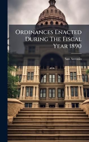 Cover image for Ordinances Enacted During The Fiscal Year 1890