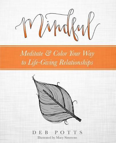 Cover image for Mindful: Meditate & Color Your Way to Life-Giving Relationships