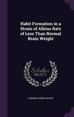 Cover image for Habit Formation in a Strain of Albino Rats of Less Than Normal Brain Weight
