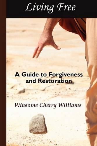 Cover image for Living Free: A Guide to Forgiveness and Restoration