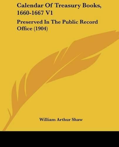 Calendar of Treasury Books, 1660-1667 V1: Preserved in the Public Record Office (1904)