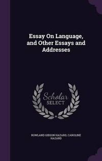 Cover image for Essay on Language, and Other Essays and Addresses