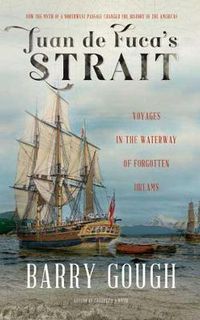 Cover image for Juan de Fuca's Strait: Voyages in the Waterway of Forgotten Dreams