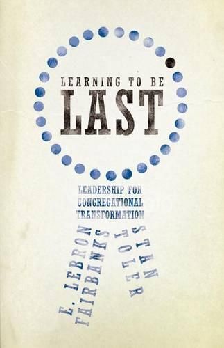 Cover image for Learning to Be Last: Leadership for Congregational Transformation