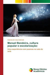 Cover image for Manuel Bandeira, cultura popular e escolarizacao
