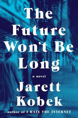 Cover image for The Future Won't Be Long: A Novel