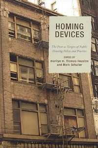 Cover image for Homing Devices: The Poor as Targets of Public Housing Policy and Practice