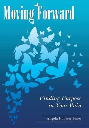 Cover image for Moving Forward: Finding Purpose in Your Pain