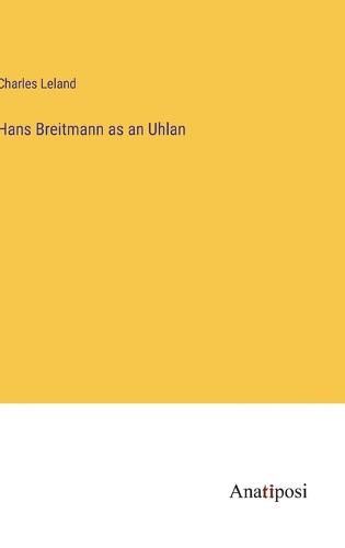 Cover image for Hans Breitmann as an Uhlan