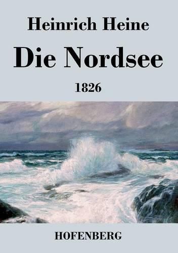Cover image for Die Nordsee: Die Reisebilder von 1826 mit den beiden Gedichtzyklen
