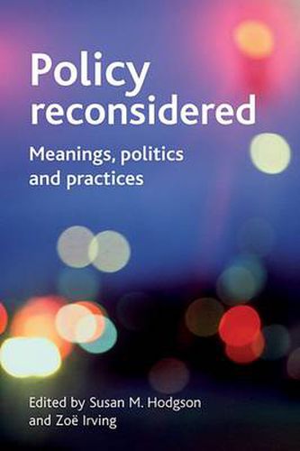 Cover image for Policy reconsidered: Meanings, politics and practices