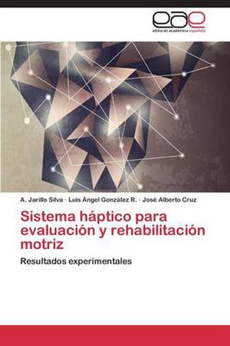 Sistema haptico para evaluacion y rehabilitacion motriz