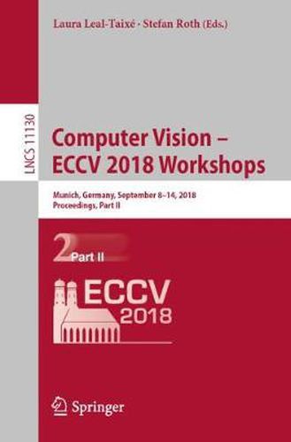 Cover image for Computer Vision - ECCV 2018 Workshops: Munich, Germany, September 8-14, 2018, Proceedings, Part II