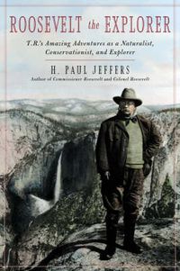 Cover image for Roosevelt the Explorer: T.R.'s Amazing Adventures as a Naturalist, Conservationist, and Explorer