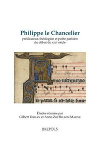 Cover image for Philippe Le Chancelier Predicateur, Theologien Et Poete Parisien (Du Debut Du Xiiie Siecle)