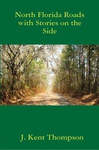 Cover image for North Florida Roads with Stories on the Side