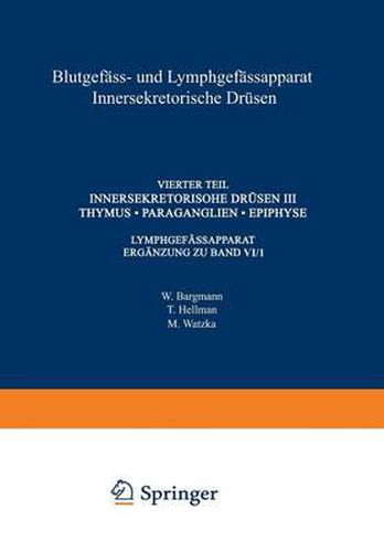 Cover image for Blutgefass- Und Lymphgefassapparat Innersekretorische Drusen: Vierter Teil Innersekretorische Drusen III Thymus - Paraganglien - Epiphyse