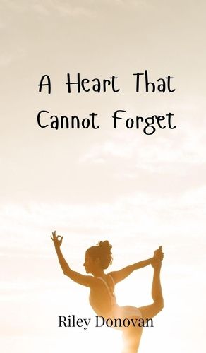 Cover image for A Heart That Cannot Forget