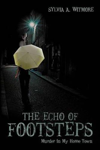 Cover image for The Echo of Footsteps: Murder In My Home Town