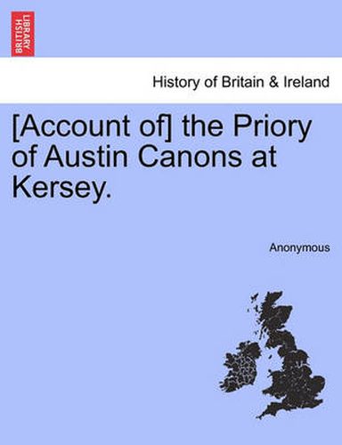 Cover image for [Account Of] the Priory of Austin Canons at Kersey.