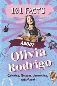 Cover image for 101 Facts About Olivia Rodrigo