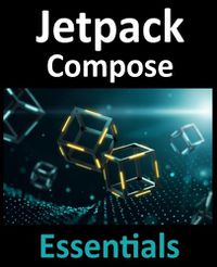 Cover image for Jetpack Compose Essentials: Developing Android Apps with Jetpack Compose, Android Studio, and Kotlin