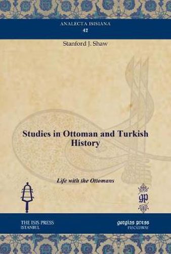 Studies in Ottoman and Turkish History: Life with the Ottomans