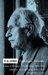 Cover image for C.G. Jung: Psychological Reflections. A New Anthology of His Writings, 1905-1961
