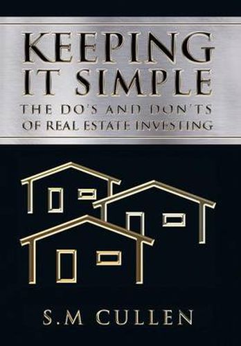 Cover image for Keeping It Simple: The Do's and Don'ts of Real Estate Investing