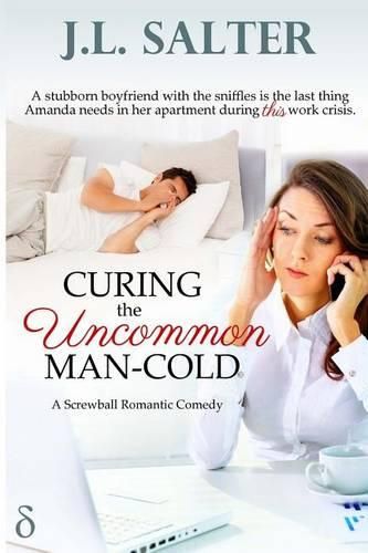 Cover image for Curing the Uncommon Man-Cold: A Screwball Romantic Comedy