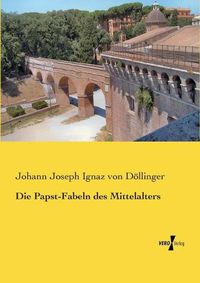 Cover image for Die Papst-Fabeln des Mittelalters