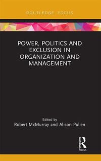 Cover image for Power, Politics and Exclusion in Organization and Management