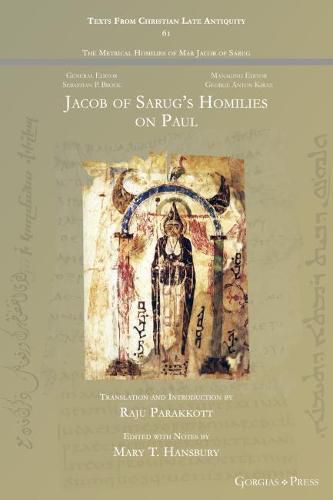 Jacob of Sarug's Homilies on Paul: On the Conversion of the Apostle Paul and a Second Homily on Paul the Apostle