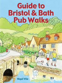 Cover image for Guide to Bristol & Bath Pub Walks: 20 Pub Walks