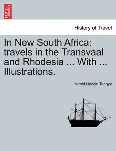 Cover image for In New South Africa: Travels in the Transvaal and Rhodesia ... with ... Illustrations.