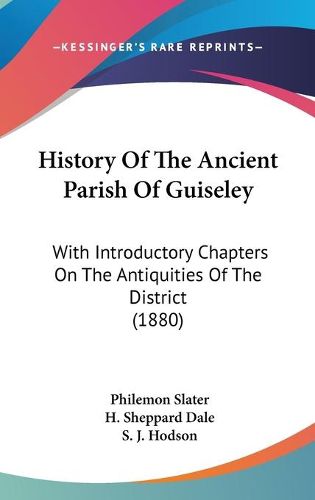 Cover image for History of the Ancient Parish of Guiseley: With Introductory Chapters on the Antiquities of the District (1880)