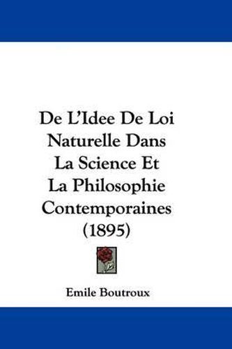 Cover image for de L'Idee de Loi Naturelle Dans La Science Et La Philosophie Contemporaines (1895)