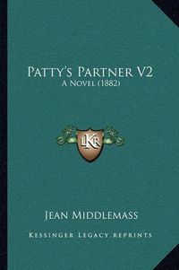 Cover image for Patty's Partner V2: A Novel (1882)