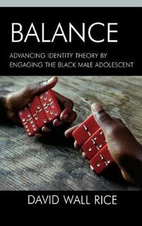 Cover image for Balance: Advancing Identity Theory by Engaging the Black Male Adolescent