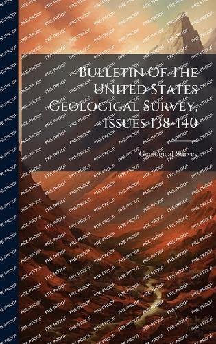 Cover image for Bulletin Of The United States Geological Survey, Issues 138-140