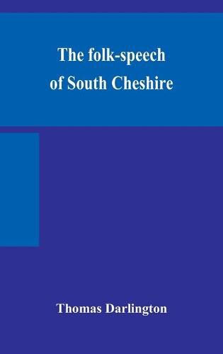 Cover image for The folk-speech of South Cheshire