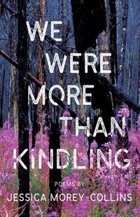 Cover image for We Were More Than Kindling