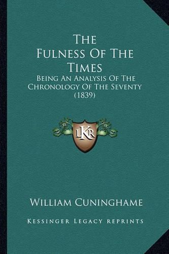 The Fulness of the Times: Being an Analysis of the Chronology of the Seventy (1839)