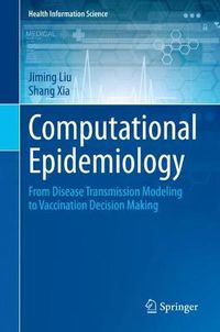 Cover image for Computational Epidemiology: From Disease Transmission Modeling to Vaccination Decision Making