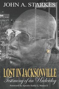 Cover image for Lost in Jacksonville: Testimony of an Underdog